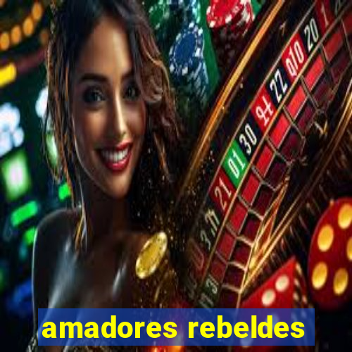 amadores rebeldes